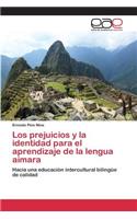 Los prejuicios y la identidad para el aprendizaje de la lengua aimara: (Spanish)