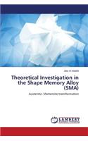Theoretical Investigation in the Shape Memory Alloy (SMA)