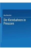 Die Kleinbahnen in Preussen: (German)