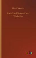 Life and Times of Kateri Tekakwitha