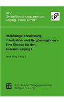 Nachhaltige Entwicklung in Industrie- Und Bergbauregionen -- Eine Chance Für Den Südraum Leipzig?