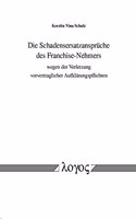 Die Schadensersatzanspruche Des Franchise-Nehmers Wegen Der Verletzung Vorvertraglicher Aufklarungspflichten