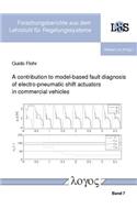 Contribution to Model-Based Fault Diagnosis of Electro-Pneumatic Shift Actuators in Commercial Vehicles