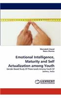 Emotional Intelligence, Maturity and Self Actualization among Youth