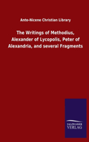 Writings of Methodius, Alexander of Lycopolis, Peter of Alexandria, and several Fragments