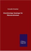 Vierstimmige Gesänge für Männerstimmen