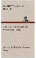 The Boy Allies with the Victorious Fleets Or, the Fall of the German Navy: (English)