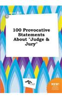 100 Provocative Statements about Judge & Jury: (English)