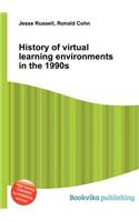 History of Virtual Learning Environments in the 1990s