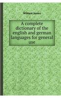 A Complete Dictionary of the English and German Languages for General Use: (English)