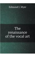 The Renaissance of the Vocal Art