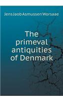 The Primeval Antiquities of Denmark