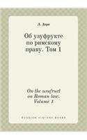 On the Usufruct on Roman Law. Volume 1