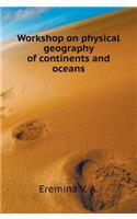 Workshop on the Physical Geography of Continents and Oceans