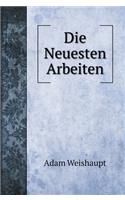 Die Neuesten Arbeiten