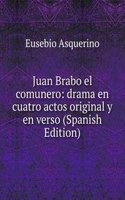 Juan Brabo el comunero: drama en cuatro actos original y en verso (Spanish Edition)