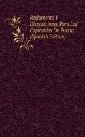 Reglamento Y Disposiciones Para Las Capitanias De Puerto (Spanish Edition)