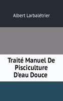 Traite Manuel De Pisciculture D'eau Douce .