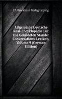 Allgemeine Deutsche Real-Encyklopadie Fur Die Gebildeten Stande: Conversations-Lexikon, Volume 9 (German Edition)