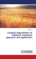 Catalytic Degradation of Cellulose