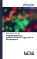 Program produkcji przedsiębiorstwa na podstawie modelowania