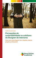 Percepções de sustentabilidade no cotidiano do Designer de Interiores