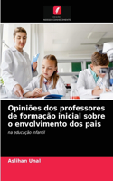 Opiniões dos professores de formação inicial sobre o envolvimento dos pais