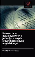 Kolokacja w dwujęzycznych i jednojęzycznych slownikach języka angielskiego