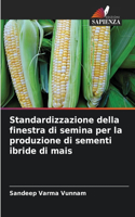 Standardizzazione della finestra di semina per la produzione di sementi ibride di mais