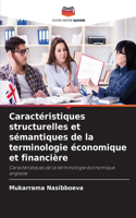 Caractéristiques structurelles et sémantiques de la terminologie économique et financière