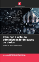 Dominar a arte da administração de bases de dados