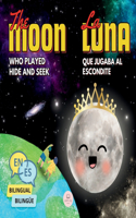 The Moon Who Played Hide and Seek La Luna que Jugaba al Escondite