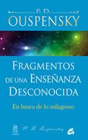 Fragmentos de una ensenanza desconocida: En busca de lo milagroso