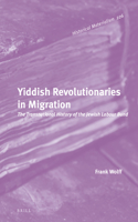 Yiddish Revolutionaries in Migration: The Transnational History of the Jewish Labour Bund(226 Historical Materialism Book Series)
