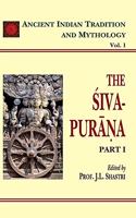 Siva Purana Part 1: English Translation: Ancient Indian Tradition and Mythology Volume 1