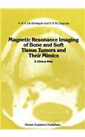 Magnetic Resonance Imaging of Bone and Soft Tissue Tumors and Their Mimics