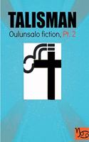 Talisman: Oulunsalo Fiction, Part 2
