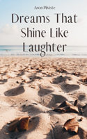 Dreams That Shine Like Laughter