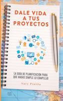Dale Vida a Tus Proyectos