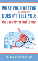 What Your Doctor Doesn't (Have the Time to) Tell You