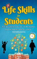 7 Life Skills for Students: The Student's Guide to Personal and Academic Excellence