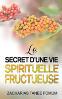 Secret D'une Vie Spirituelle Fructueuse