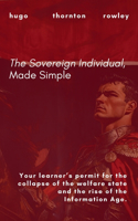 Sovereign Individual, Made Simple