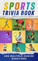 Sports Trivia Book: 400 Multiple-Choice Questions with Answers for All Ages Fans. Quiz Book, Family Game and Fun Gift to Test Knowledge about Basketball, Football, Base