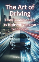 Art of Driving: From Fundamentals to High-Performance Techniques