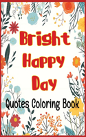 Bright Happy Day Quotes Coloring Book