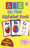 My First Alphabet Book for Kids Age 2-5 Years for Learning ABC with Fun: Engaging and Easy ABC Learning Book for toddler kids, Preschool, Kindergarten, Homeschooling, Gift for toddler