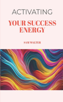 Activating your 'Success Energy'