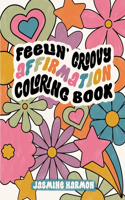 Feelin' Groovy Affirmation Coloring Book