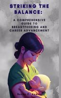 Striking the Balance: A Comprehensive Guide to Breastfeeding and Career Advancement